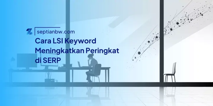 Cara LSI Keyword Meningkatkan Peringkat di SERP