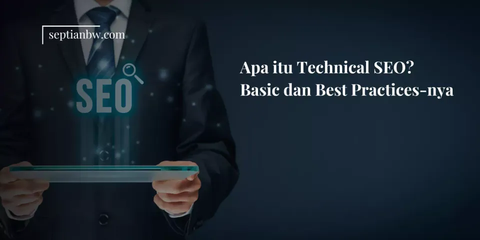 Apa itu Technical SEO Basic dan Best Practices-nya